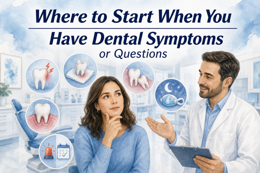 Featured image for where to start when you have dental symptoms or questions