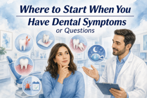 Featured image for where to start when you have dental symptoms or questions